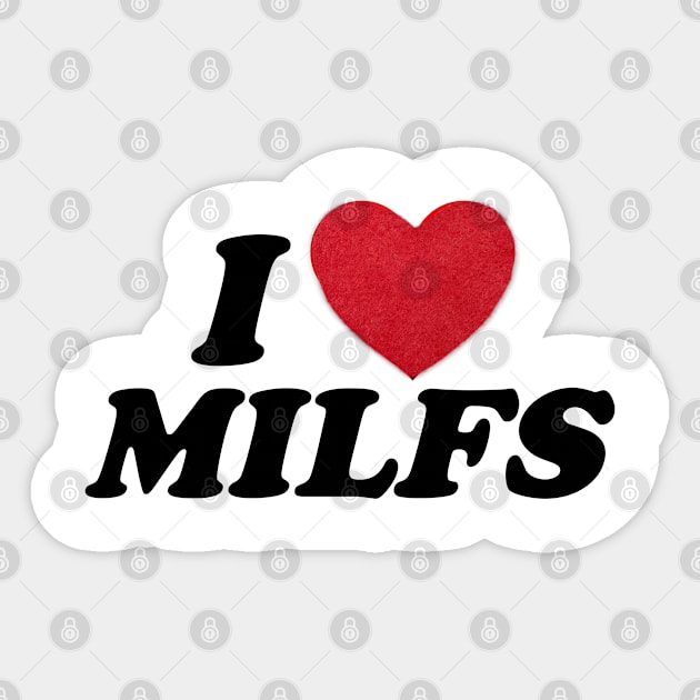 i love milfs I heart milfs - and hot moms - hot moms and hot milfs milf hunter Sticker by AlexiShop